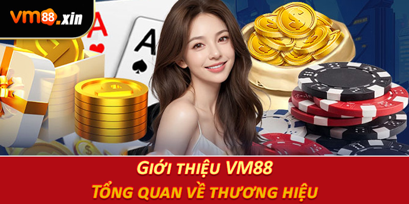 Giới thiệu VM88 – Tổng quan về thương hiệu