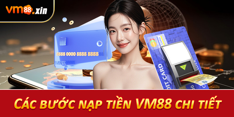 Các bước nạp tiền VM88 chi tiết