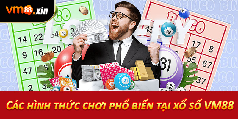 Các hình thức chơi phổ biến tại xổ số VM88