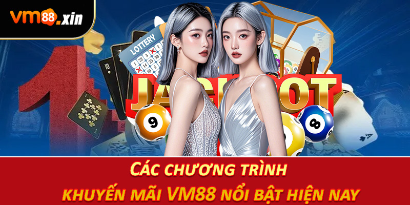 Các chương trình khuyến mãi VM88 nổi bật hiện nay