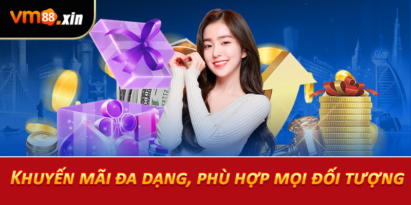 Khuyến mãi đa dạng, phù hợp mọi đối tượng