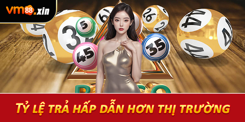 Tỷ lệ trả hấp dẫn hơn thị trường